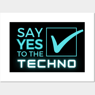 Say Yes To The Techno Posters and Art